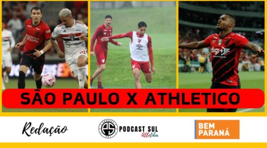 São Paulo x Athletico no Podcast Sul