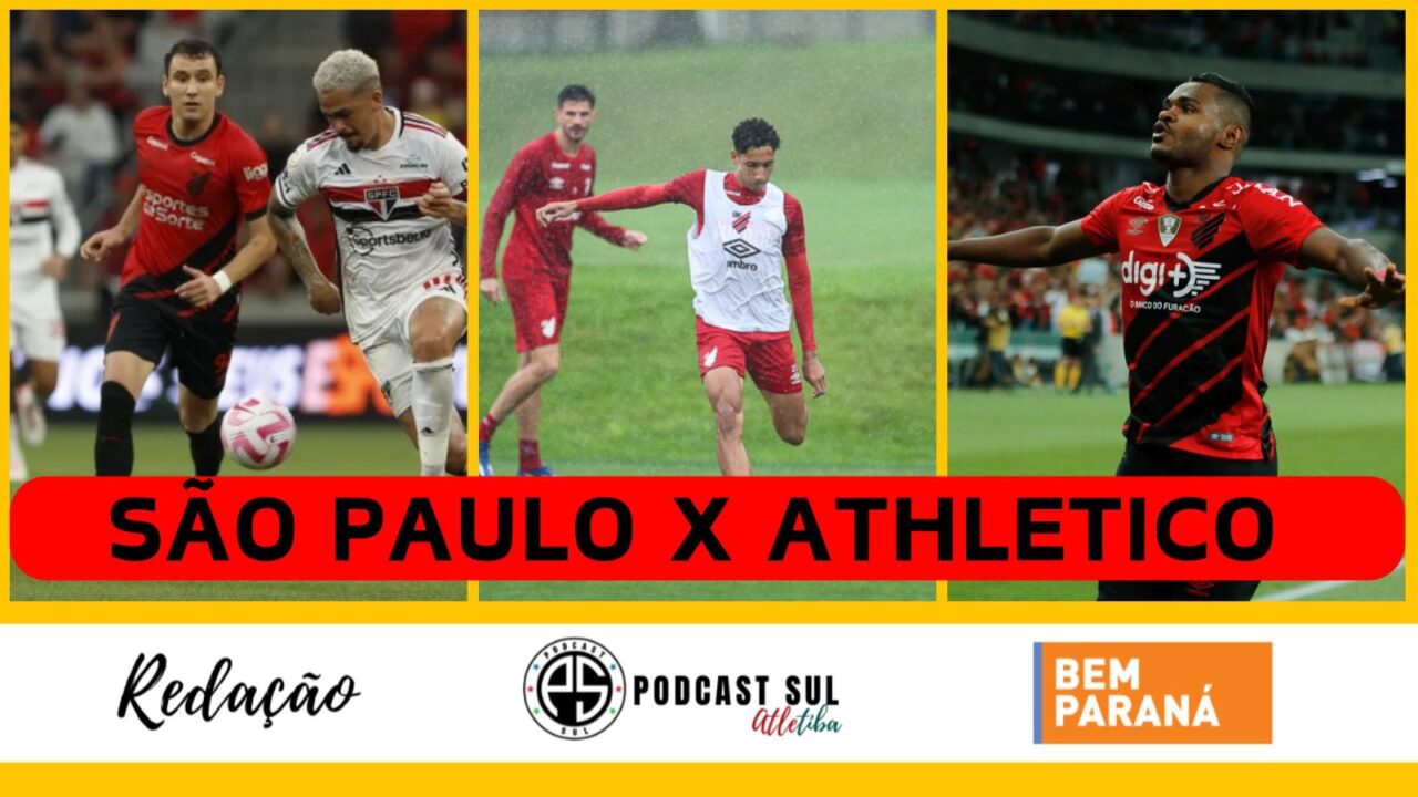São Paulo x Athletico no Podcast Sul