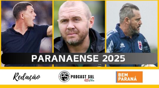 Podcast Sul analisa o Campeonato Paranaense 2025