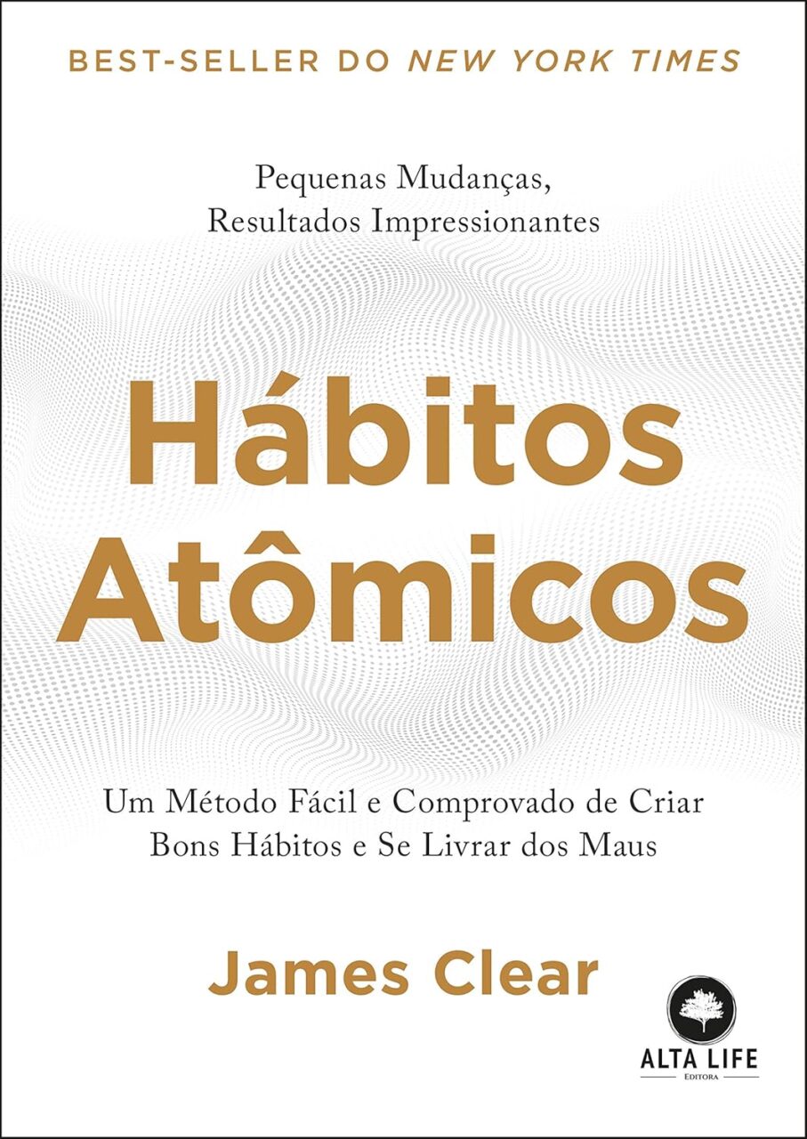 Hábitos Atômicos: um Método Fácil e Comprovado de Criar Bons Hábitos e se Livrar dos Maus- Idioma